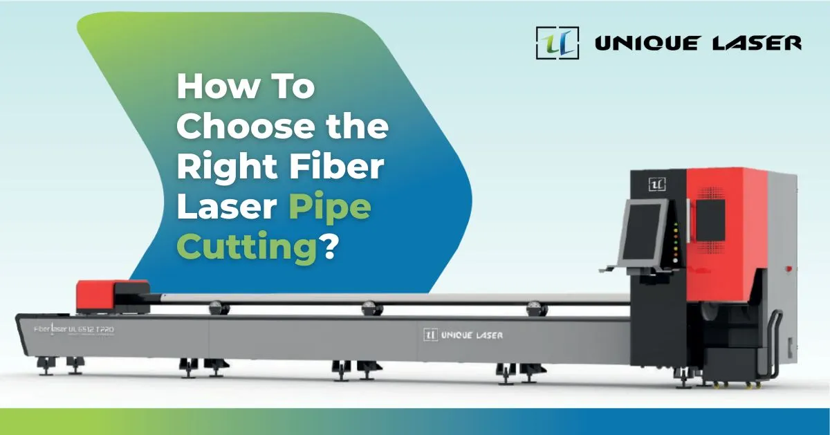 How To Choose The Right Fiber Laser Pipe Cutting Machine