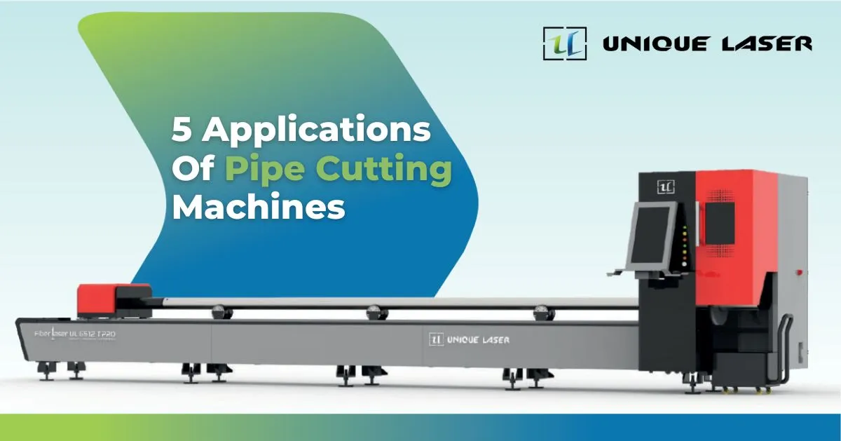 5 Industry Applications of Pipe Laser Cutting Machine